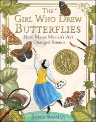 Joyce Sidman. The Girl Who Drew Butterflies. How Maria Merians Art Changed Science. Boston, New York, 2018. [ . ,   .      . , -, 2018].