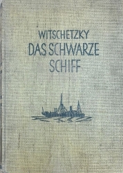 Witschetzky Fritz Das schwarze Schiff: Kriegs- und Kaperfahrten des Hilfskreuzers "Wolf" / Fritz Witschetzky, 1926. - 319 p.